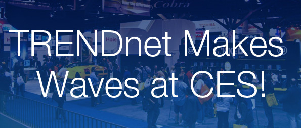 TRENDnet Makes Waves at CES!