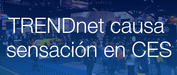 TRENDnet causa  sensación en CES